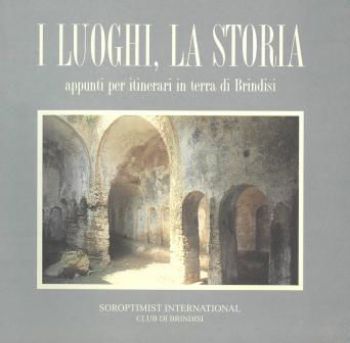 Visualizza i dettagli per I LUOGHI, LA STORIA APPUNTI PER ITINERARI IN TERRA DI BRINDISI Immagine di I LUOGHI, LA STORIA APPUNTI PER ITINERARI IN TERRA DI BRINDISI