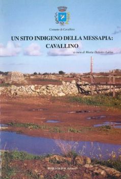 Visualizza i dettagli per UN SITO INDIGENO DELLA MESSAPIA : CAVALLINO Immagine di UN SITO INDIGENO DELLA MESSAPIA : CAVALLINO