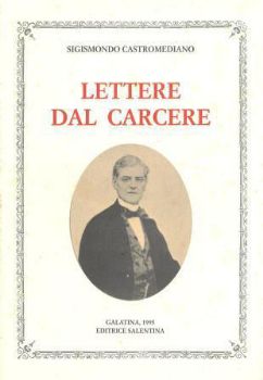 Visualizza i dettagli per LETTERE DAL CARCERE - SCRITTI DI STORIA E DI ARTE - CAVALLINO A SIGISMONDO CASTROMEDIANO Immagine di LETTERE DAL CARCERE - SCRITTI DI STORIA E DI ARTE - CAVALLINO A SIGISMONDO CASTROMEDIANO