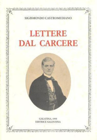 Immagine di LETTERE DAL CARCERE - SCRITTI DI STORIA E DI ARTE - CAVALLINO A SIGISMONDO CASTROMEDIANO