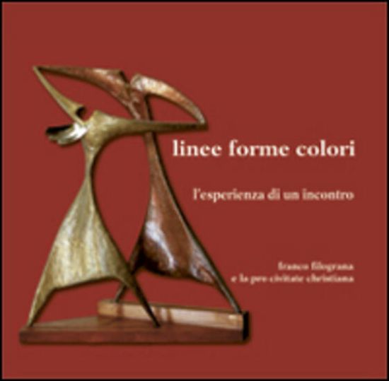 Immagine di LINEE FORME COLORI. L`ESPERIENZA DI UN INCONTRO FRANCO FILOGRANA E LA LORO CIVITATE CHRISTIANA. ...