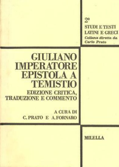 Immagine di GIULIANO IMPERATORE EPISTOLA A TEMISTIO. EDIZIONE CRITICA, TRADUZIONE E COMMENTO