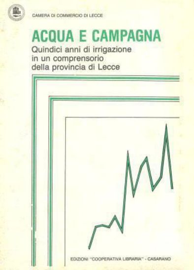 Immagine di ACQUA E CAMPAGNA . QUINDICI ANNI DI IRRAZIONE IN UN COMPRENSORIO DELLA PROVINCIA DI LECCE