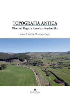 Visualizza i dettagli per TOPOGRAFIA ANTICA. GIOVANNI UGGERI E IL SUO LASCITO SCIENTIFICO Immagine di TOPOGRAFIA ANTICA. GIOVANNI UGGERI E IL SUO LASCITO SCIENTIFICO