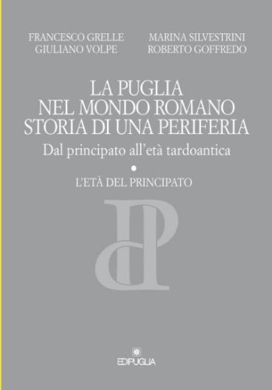 Immagine di LA PUGLIA NEL MONDO ROMANO. STORIA DI UNA PERIFERIA. DAL PRINCIPATO ALL`ETA` TARDOANTICA (2 VOLUMI)