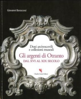 Visualizza i dettagli per DONI ARCIVESCOVILI E COLLEZIONI MUSEALI - ARGENTI DI OTRANTO Immagine di DONI ARCIVESCOVILI E COLLEZIONI MUSEALI - ARGENTI DI OTRANTO