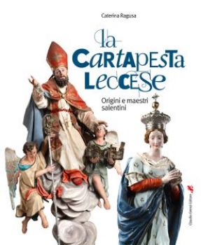 Visualizza i dettagli per LA CARTAPESTA LECCESE. Origini e maestri salentini Immagine di LA CARTAPESTA LECCESE. Origini e maestri salentini