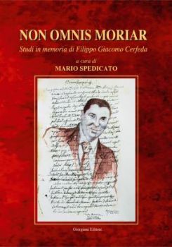 Visualizza i dettagli per NON OMNIS MORIAR STUDI IN MEMORIA DI FILIPPO GIACOMO CERFEDA Immagine di NON OMNIS MORIAR STUDI IN MEMORIA DI FILIPPO GIACOMO CERFEDA