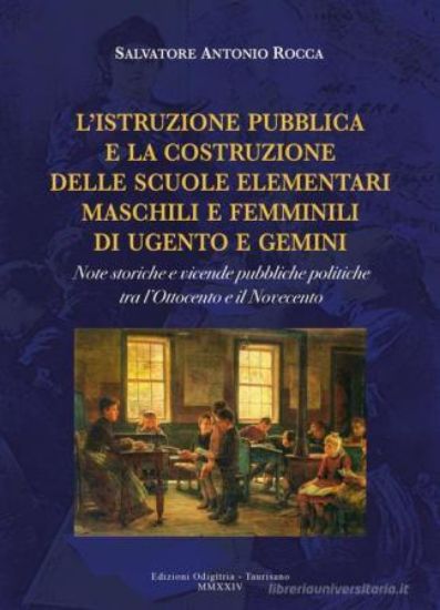 Immagine di ISTRUZIONE PUBBLICA E LA COSTRUZIONE DELLE SCUOLE ELEMENTARI MASCHILI E FEMMINILI DI UGENTO