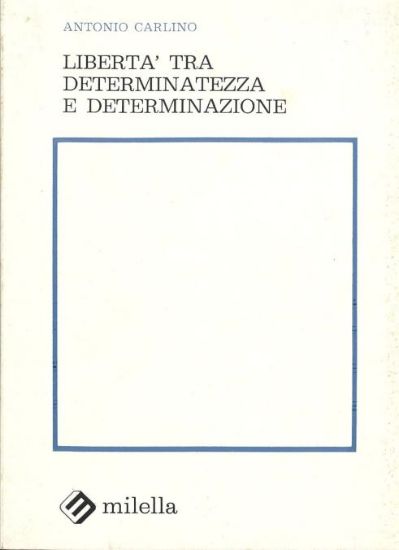 Immagine di LIBERTA` TRA DETERMINATEZZA E DETERMINAZIONE