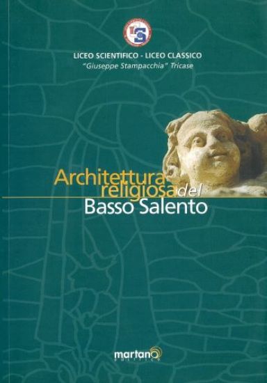 Immagine di ARCHITETTURA RELIGIOSA DEL BASSO SALENTO ( LICEO GIUSEPPE STAMPACCHIA TRICASE )