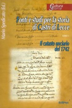 Visualizza i dettagli per FONTI E STUDI PER LA STORIA DI CASTRI DI LECCE . IL CATASTO ONCIARIO DEL 1742 (TOMO I) Immagine di FONTI E STUDI PER LA STORIA DI CASTRI DI LECCE . IL CATASTO ONCIARIO DEL 1742 (TOMO I)