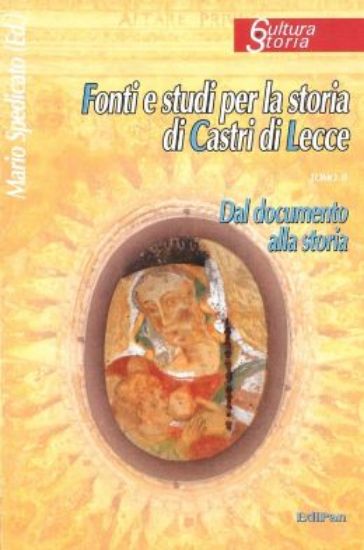 Immagine di FONTI E STUDI PER LA STORIA DI CASTRI DI LECCE . DAL DOCUMENTO ALLA STORIA . (TOMO II)