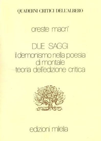 Immagine di DUE SAGGI . IL DEMONISMO NELLA POESIA DI MONTALE TEORIA DELL'EDIZIONE CRITICA