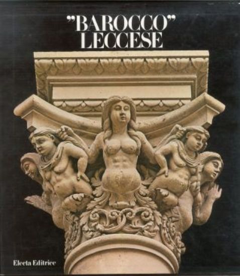 Immagine di "BAROCCO" LECCESE ARTE E AMBIENTE NEL SALENTO DA LEPANTO A MASANIELLO