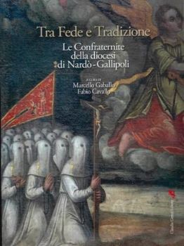 Visualizza i dettagli per TRA FEDE E TRADIZIONE. LE CONFRATERNITE DELLA DIOCESI DI NARDO - GALLIPOLI Immagine di TRA FEDE E TRADIZIONE. LE CONFRATERNITE DELLA DIOCESI DI NARDO - GALLIPOLI