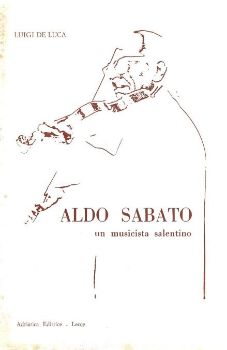 Visualizza i dettagli per ALDO SABATO. UN MUSICISTA SALENTINO Immagine di ALDO SABATO. UN MUSICISTA SALENTINO