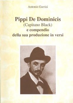 Visualizza i dettagli per PIPPI DE DOMINICIS ( CAPITANO BLACK ) E COMPENDIO DELLA SUA PRODUZIONE IN VERSI Immagine di PIPPI DE DOMINICIS ( CAPITANO BLACK ) E COMPENDIO DELLA SUA PRODUZIONE IN VERSI