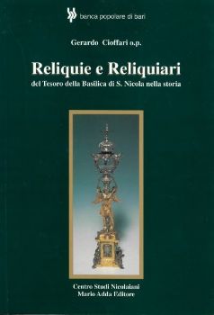 Visualizza i dettagli per RELIQUIE E RELIQUIARI DEL TESORO DELLA BASILICA DI S. NICOLA NELLA STORIA. CATALOGO DELLA MOSTRA... Immagine di RELIQUIE E RELIQUIARI DEL TESORO DELLA BASILICA DI S. NICOLA NELLA STORIA. CATALOGO DELLA MOSTRA...