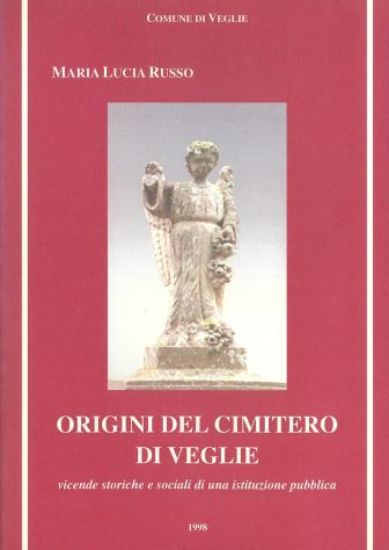 Immagine di ORIGINI DEL CIMITERO DI VEGLIE. VICENDE STORICHE E SOCIALI DI UNA ISTITUZIONE PUBBLICA