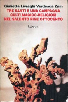 Visualizza i dettagli per TRE SANTI E UNA CAMPAGNA CULTI MAGICO - RELIGIOSI NEL SALENTO FINE OTTOCENTO Immagine di TRE SANTI E UNA CAMPAGNA CULTI MAGICO - RELIGIOSI NEL SALENTO FINE OTTOCENTO