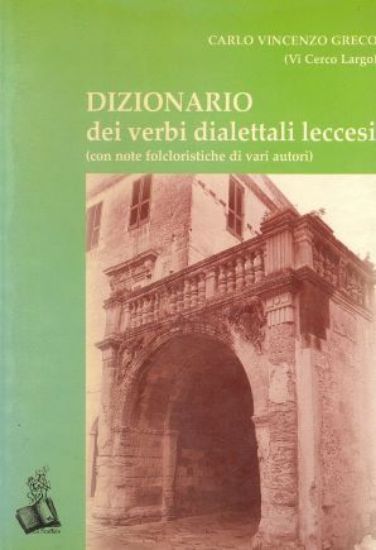 Immagine di DIZIONARIO DEI VERBI DIALETTALI LECCESI (CON NOTE FOLCLORISTICHE DI VARI AUTORI)