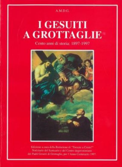 Immagine di I GESUITI A GROTTAGLIE. CENTO ANNI DI STORIA: 1897 - 1997