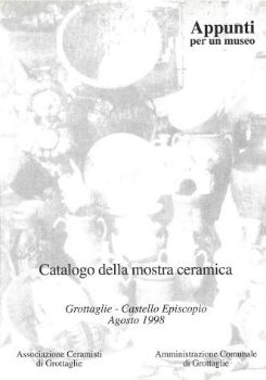 Visualizza i dettagli per CATALOGO DELLA MOSTRA CERAMICA. GROTTAGLIE - CASTELLO EPISCOPIO AGOSTO 1998. APPUNTI PER UN MUSEO Immagine di CATALOGO DELLA MOSTRA CERAMICA. GROTTAGLIE - CASTELLO EPISCOPIO AGOSTO 1998. APPUNTI PER UN MUSEO
