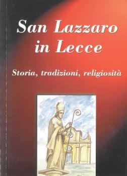 Visualizza i dettagli per SAN LAZZARO IN LECCE. STORIA, TRADIZIONI, RELIGIOSITA' Immagine di SAN LAZZARO IN LECCE. STORIA, TRADIZIONI, RELIGIOSITA'