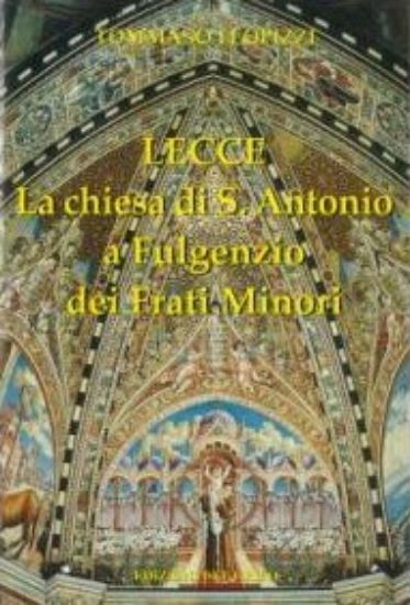 Immagine di LECCE. LA CHIESA DI S. ANTONIO A FULGENZIO DEI FRATI MINORI