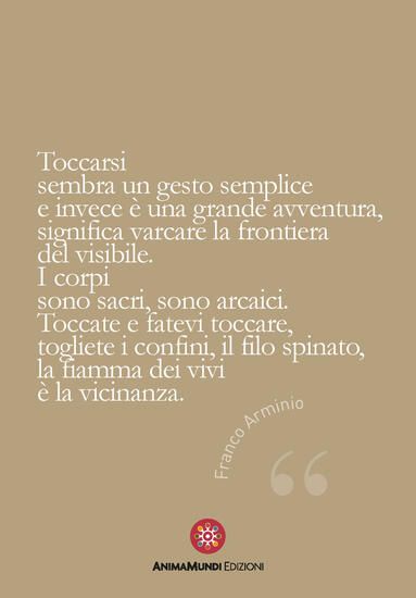 Immagine di TOCCARSI SEMBRA UN GESTO SEMPLICE E INVECE E' UNA GRANDE AVVENTURA