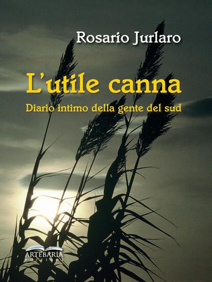 Immagine di UTILE CANNA. DIARIO INTIMO DELLA GENTE DEL SUD. NUOVA EDIZ. (L')