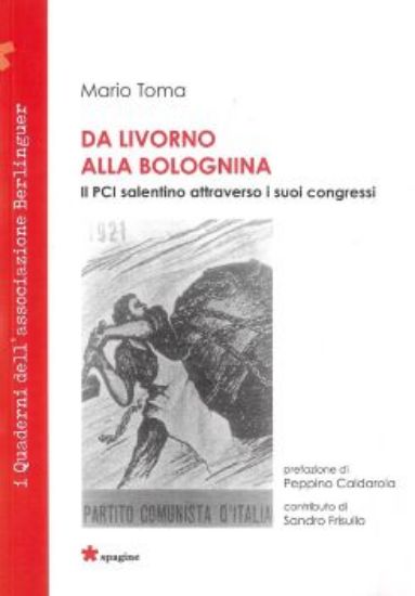 Immagine di DA LIVORNO ALLA BOLOGNINA. IL PCI SALENTINO ATTRAVERSO I SUOI CONGRESSI