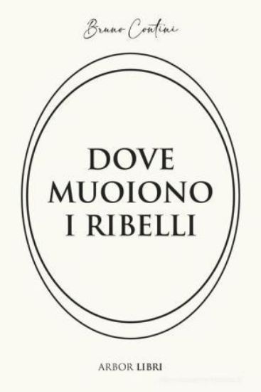 Immagine di DOVE MUOIONO I RIBELLI. STORIA DI UN'ALTRA RESISTENZA