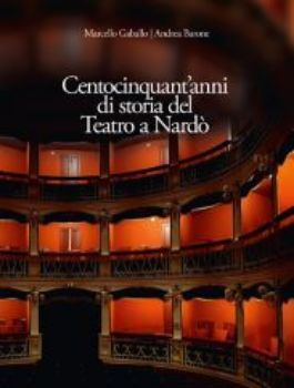 Visualizza i dettagli per CENTOCINQUANT'ANNI DI STORIA DEL TEATRO A NARDO' Immagine di CENTOCINQUANT'ANNI DI STORIA DEL TEATRO A NARDO'