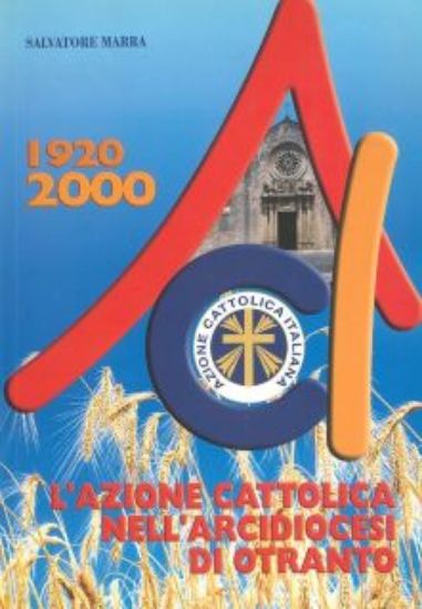 Immagine di L'AZIONE CATTOLICA NELL'ARCIDIOCESI DI OTRANTO - 1920/2000