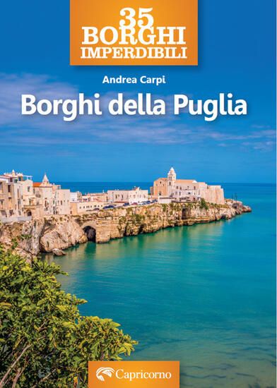 Immagine di 35 BORGHI IMPERDIBILI. BORGHI DELLA PUGLIA
