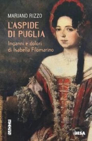 Immagine di ASPIDE DI PUGLIA. INGANNI E DOLORI DI ISABELLA FILOMARINO (L')