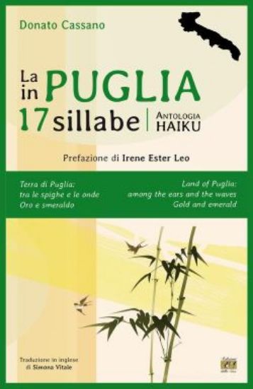 Immagine di PUGLIA IN 17 SILLABE. ANTOLOGIA HAIKU. EDIZ. ITALIANA E INGLESE (LA)