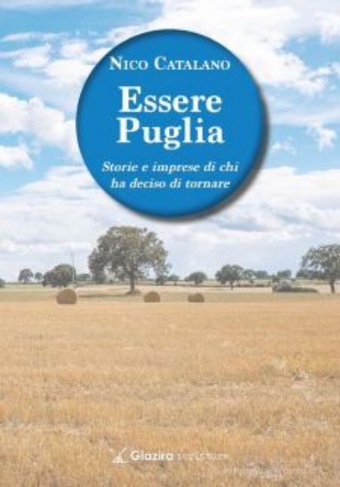 Immagine di ESSERE PUGLIA. STORIE E IMPRESE DI CHI HA DECISO DI TORNARE
