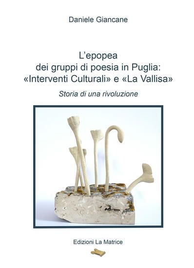 Immagine di EPOPEA DEI GRUPPI DI POESIA IN PUGLIA: INTERVENTI CULTURALI E LA VALLISA. STORIA DI UNA RIVOLUZIONE