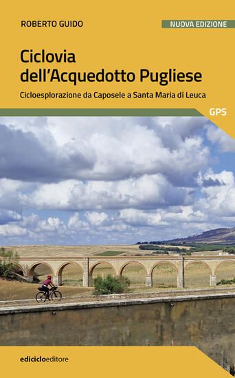Immagine di CICLOVIA DELL'ACQUEDOTTO PUGLIESE. CICLOESPLORAZIONE DA CAPOSELE A SANTA MARIA DI LEUCA. NUOVA E...